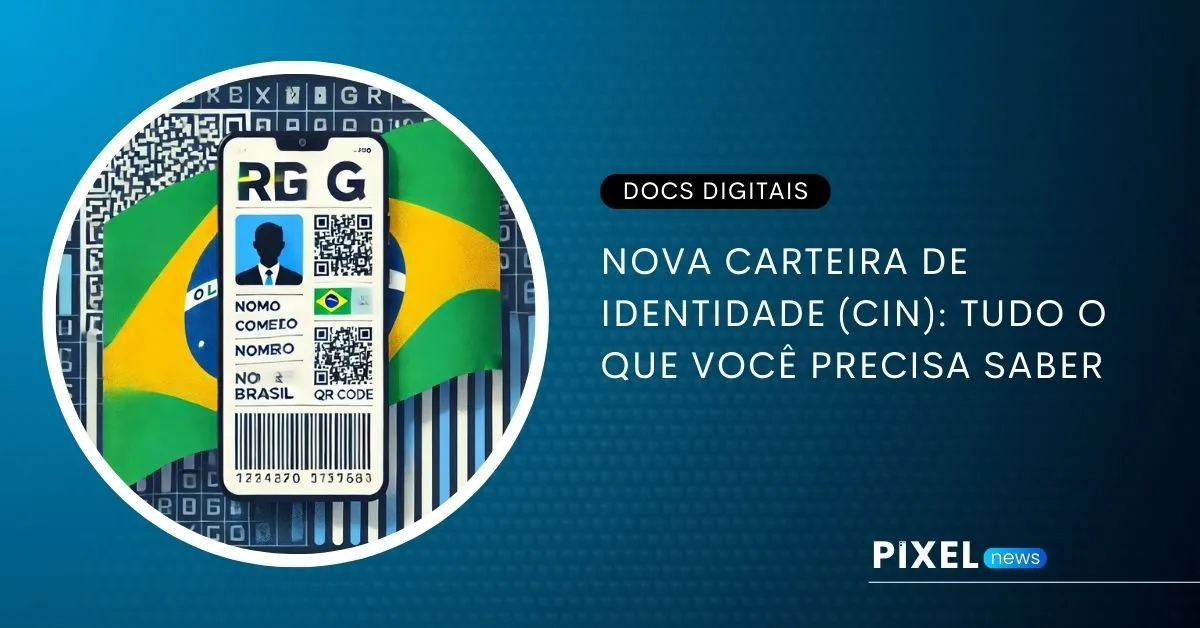 Nova Carteira de Identidade (CIN): Tudo o que Você Precisa Saber